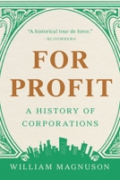 For Profit: A History of Corporations 1541601564 Book Cover