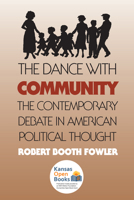 The Dance with Community: The Contemporary Debate in American Political Thought 0700604936 Book Cover