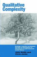 Qualitative Complexity : Ecology, Cognitive Processes and the Re-Emergence of Structures in Post-Humanist Social Theory 0415439671 Book Cover