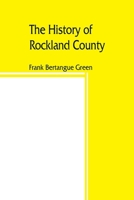 THE HISTORY OF ROCKLAND COUNTY 1015516599 Book Cover