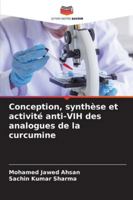 Conception, synthèse et activité anti-VIH des analogues de la curcumine (French Edition) 6209355897 Book Cover