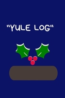 "Yule Log": Secret Santa Gifts For Coworkers Novelty Christmas Gifts for Colleagues Funny Naughty Rude Gag Notebook/Journal for Women Men Silly Office Writing Stationary for Wife Husband Boyfriend Gir 1713217422 Book Cover