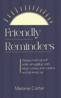 Friendly Reminders: Things I told myself while struggling with binge eating, insecurities and growing up B0DXCRR1SJ Book Cover