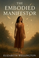 The Embodied Manifestor B0F697H8DP Book Cover