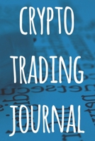 Crypto Trading Journal: The perfect way to record your crypto trades! Ideal gift for anyone you know who trades / invests in cryptocurrency! 1692957902 Book Cover