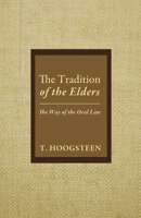 The Tradition of the Elders: The Way of the Oral Law 1625649053 Book Cover