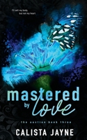 Mastered by Love (The Auction) B0DXGQYS3Z Book Cover