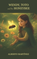Wendy, Toto and the Honeybee B0FS7G15RM Book Cover