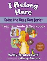 I Belong Here Teacher Guide & Workbook (Duke the Deaf Dog Series Chapter Books) 1957938293 Book Cover