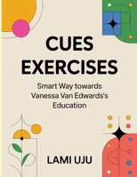 Cues Exercises: Smart Way towards Vanessa Van Edwards's Education B0FT3WYMXS Book Cover