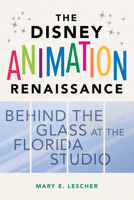 The Disney Animation Renaissance: Behind the Glass at the Florida Studio 0252044770 Book Cover