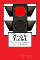 Stuck in Traffick: The Story of Poppy Larue 1503198545 Book Cover