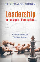 Leadership in the Age of Narcissism: God's Blueprint for Christian Leaders 1952025036 Book Cover