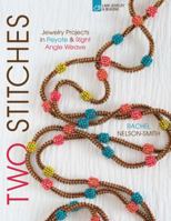 Two Stitches: 24 Jewelry Designs in Right Angle Weave and Peyote Stitch 1454708735 Book Cover