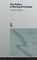 The Politics of Nursing Knowledge B004JG7UA4 Book Cover