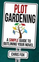 Plot Gardening: Write Faster, Write Smarter 171702131X Book Cover