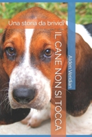 IL CANE NON SI TOCCA: Una storia da brividi (Italian Edition) B0CTKZCQKM Book Cover