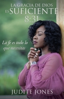 La gracia de Dios es suficiente 8: 31: La fe es todo lo que necesitas 1662825609 Book Cover