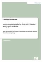 Museumspadagogische Arbeit in Kinder- Und Jugendmuseen 3838690281 Book Cover