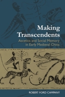 Making Transcendents: Ascetics and Social Memory in Early Medieval China 0824833333 Book Cover