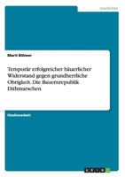 Temporar Erfolgreicher Bauerlicher Widerstand Gegen Grundherrliche Obrigkeit. Die Bauernrepublik Dithmarschen 3656692750 Book Cover