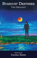 Stardust Destinies II The Drought: An Epic High Fantasy Book for Fans of Dragons, Magic, Mystery and Adventure 0991996550 Book Cover