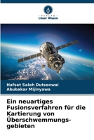 Ein neuartiges Fusionsverfahren für die Kartierung von Überschwemmungs- gebieten (German Edition) 6208076668 Book Cover