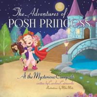 The Adventures of Posh Princess - At the Mysterious Campsite 1775222802 Book Cover