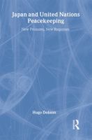 Japan and United Nations Peacekeeping: New Pressures, New Responses 0415263840 Book Cover