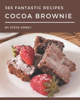 365 Fantastic Cocoa Brownie Recipes: A Cocoa Brownie Cookbook that Novice can Cook B08P3PC53Z Book Cover
