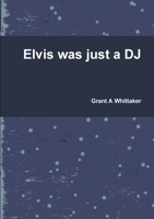 Elvis was just a DJ 1291473734 Book Cover