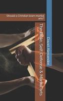 The Bible, Self-Defense & Martial arts: Should a Christian learn martial arts? 1797035649 Book Cover