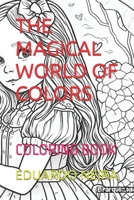 The Magical World of Colors: Coloring Book B0C123DC57 Book Cover