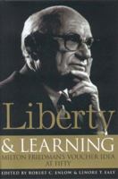 Liberty & Learning: Milton Friedman's Voucher Idea at Fifty 1930865864 Book Cover