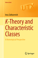 K-Theory and Characteristic Classes: A Homotopical Perspective (Universitext) 3032247527 Book Cover