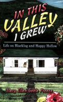 In This Valley I Grew: Life on Blacklog and Happy Hollow 1413793991 Book Cover