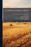 Classification. Class S: Agriculture--plant And Animal Industry... 1247028453 Book Cover
