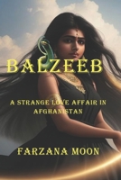 Balzeeb: A Strange Love Affair in Afghanistan B0CWGDW4KQ Book Cover