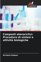 Composti eterociclici: Procedure di sintesi e attività biologiche 6206048446 Book Cover