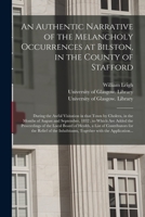 An Authentic Narrative of the Melancholy Occurrences at Bilston, in the County of Stafford [electronic Resource]: During the Awful Visitation in That ... to Which Are Added the Proceedings Of... 1014194644 Book Cover