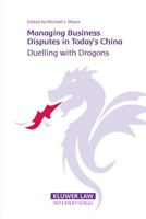 Managing Business Disputes in Today's China: Duelling with Dragons 9041124624 Book Cover