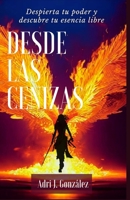 DESDE LAS CENIZAS (Spanish Edition) 9808067093 Book Cover