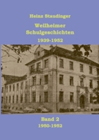Weilheimer Schulgeschichten 1939-1952 Band2: 1950-1952 3837055353 Book Cover
