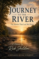 Journey to the River: The Stories That Led Me Home B0HFKYKBB5 Book Cover