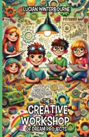 The Creative Workshop of Dream Projects 130023878X Book Cover