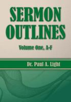 Sermon Outlines, Volume One A-F 1630730424 Book Cover