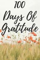 100 Days Of Gratitude: Logbook For Daily Gratitude, Thankfulness, Appreciation, Awareness, Gratefulness and Enjoyment - Poppies Theme 1794616195 Book Cover