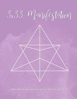 3x33 Manifestation: A Workbook for Applying the 3x33 Manifestation Method and Attracting Your Desires with Ease 1074194268 Book Cover