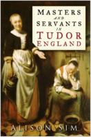 Masters and Servants in Tudor England 0750940174 Book Cover