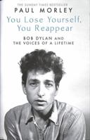 You Lose Yourself You Reappear: The Many Voices of Bob Dylan 1471195147 Book Cover